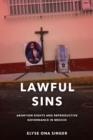 Lawful Sins : Abortion Rights and Reproductive Governance in Mexico - eBook