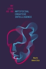 My Life as an Artificial Creative Intelligence - eBook