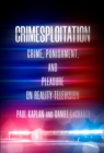 Crimesploitation : Crime, Punishment, and Pleasure on Reality Television - eBook