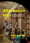 Alternative Iran : Contemporary Art and Critical Spatial Practice - Book