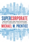 Supercorporate : Distinction and Participation in Post-Hierarchy South Korea - eBook