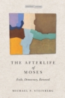 The Afterlife of Moses : Exile, Democracy, Renewal - Book