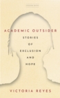 Academic Outsider : Stories of Exclusion and Hope - eBook
