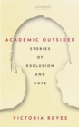 Academic Outsider : Stories of Exclusion and Hope - eBook