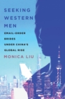 Seeking Western Men : Email-Order Brides under China's Global Rise - Book