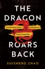 The Dragon Roars Back : Transformational Leaders and Dynamics of Chinese Foreign Policy - Book