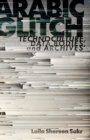 Arabic Glitch : Technoculture, Data Bodies, and Archives - eBook