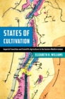 States of Cultivation : Imperial Transition and Scientific Agriculture in the Eastern Mediterranean - eBook