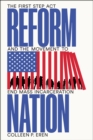 Reform Nation : The First Step Act and the Movement to End Mass Incarceration - Book