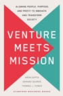 Venture Meets Mission : Aligning People, Purpose, and Profit to Innovate and Transform Society - eBook