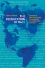 The Reeducation of Race : Jewishness and the Politics of Antiracism in Postcolonial Thought - eBook