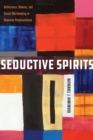 Seductive Spirits : Deliverance, Demons, and Sexual Worldmaking in Ghanaian Pentecostalism - eBook