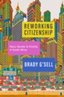 Reworking Citizenship : Race, Gender, and Kinship in South Africa - eBook