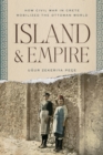 Island and Empire : How Civil War in Crete Mobilized the Ottoman World - eBook