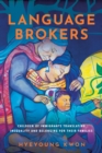 Language Brokers : Children of Immigrants Translating Inequality and Belonging for Their Families - eBook