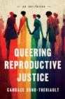 Queering Reproductive Justice : An Invitation - eBook