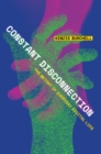 Constant Disconnection : The Weight of Everyday Digital Life - Book