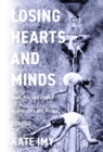 Losing Hearts and Minds : Race, War, and Empire in Singapore and Malaya, 1915-1960 - eBook