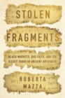 Stolen Fragments : Black Markets, Bad Faith, and the Illicit Trade in Ancient Artefacts - eBook