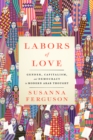 Labors of Love : Gender, Capitalism, and Democracy in Modern Arab Thought - eBook