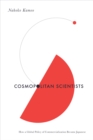 Cosmopolitan Scientists : How a Global Policy of Commercialization Became Japanese - eBook