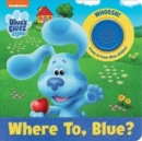 Nickelodeon Blue's Clues & You!: Where To, Blue? Sound Book - Book