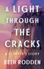 A Light through the Cracks : A Climber's Story - Book