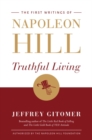 Truthful Living : The First Writings of Napoleon Hill - Book