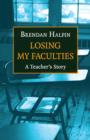 Losing My Faculties : A Teacher's Story - eBook