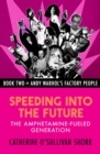 Speeding into the Future : The Amphetamine-Fueled Generation - eBook