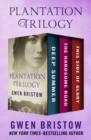 Plantation Trilogy : Deep Summer, The Handsome Road, and This Side of Glory - eBook