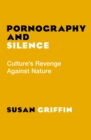 Pornography and Silence : Culture's Revenge Against Nature - eBook