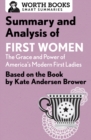 Summary and Analysis of First Women: The Grace and Power of America's Modern First Ladies : Based on the Book by Kate Andersen Brower - eBook