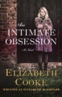 An Intimate Obsession : A Novel - eBook