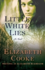 Little White Lies : A Novel - eBook