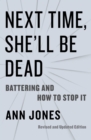 Next Time, She'll Be Dead : Battering and How to Stop It - eBook