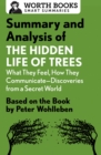 Summary and Analysis of The Hidden Life of Trees: What They Feel, How They Communicate-Discoveries from a Secret World : Based on the Book by Peter Wohlleben - eBook