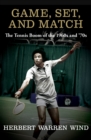 Game, Set, and Match : The Tennis Boom of the 1960s and '70s - eBook