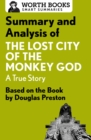 Summary and Analysis of The Lost City of the Monkey God: A True Story : Based on the Book by Douglas Preston - eBook