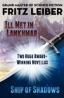 Ill Met in Lankhmar and Ship of Shadows : Two Novellas - eBook