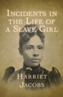 Incidents in the Life of a Slave Girl - eBook