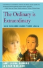 The Ordinary is Extraordinary : How Children Under Three Learn - eBook