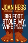 Big Foot Stole My Wife : And Other Stories - eBook