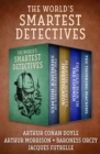 The World's Smartest Detectives : The Adventures of Sherlock Holmes; Martin Hewitt, Investigator; The Old Man in the Corner; and The Thinking Machine - eBook