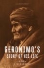 Geronimo's Story of His Life : As Told to S. M. Barrett - eBook