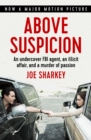 Above Suspicion : An Undercover FBI Agent, an Illicit Affair, and a Murder of Passion - eBook