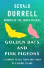 Golden Bats and Pink Pigeons : A Journey to the Flora and Fauna of a Unique Island - eBook