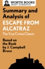 Summary and Analysis of Escape from Alcatraz: The True Crime Classic : Based on the Book by J. Campbell Bruce - eBook
