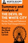 Summary and Analysis of The Devil in the White City: Murder, Magic, and Madness at the Fair That Changed America : Based on the Book by Erik Larson - eBook