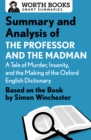 Summary and Analysis of The Professor and the Madman: A Tale of Murder, Insanity, and the Making of the Oxford English Dictionary : Based on the book by Simon Winchester - eBook